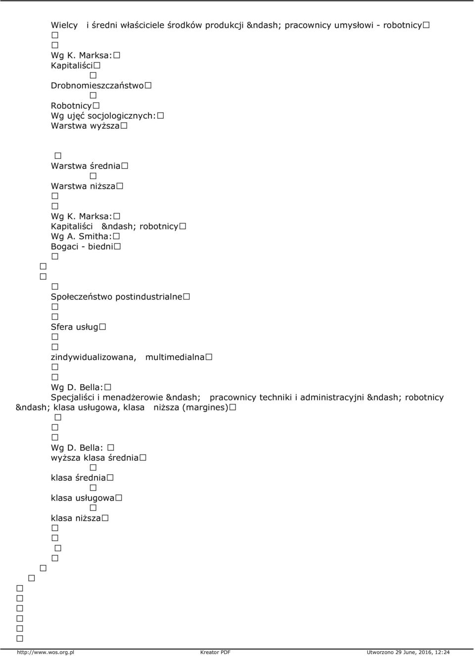 Smitha: Bogaci - biedni Społeczeństwo postindustrialne Sfera usług zindywidualizowana, multimedialna Wg D.