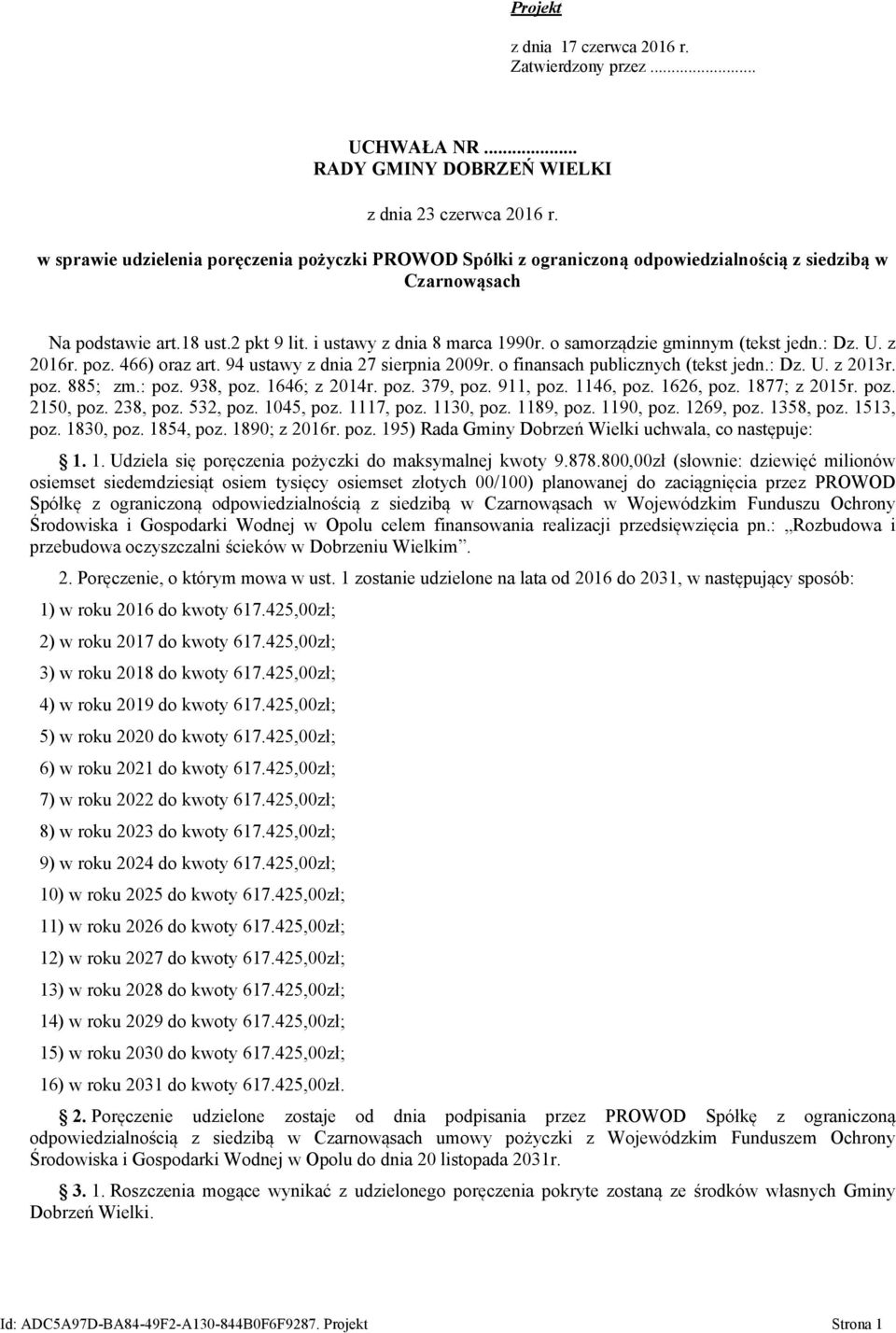 o samorządzie gminnym (tekst jedn.: Dz. U. z 2016r. poz. 466) oraz art. 94 ustawy z dnia 27 sierpnia 2009r. o finansach publicznych (tekst jedn.: Dz. U. z 2013r. poz. 885; zm.: poz. 938, poz.