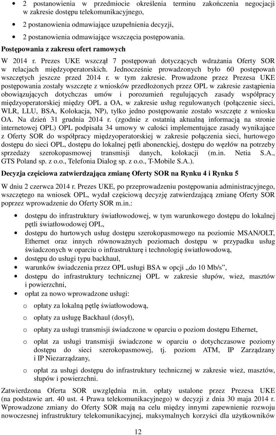Jednocześnie prowadzonych było 60 postępowań wszczętych jeszcze przed 2014 r. w tym zakresie.