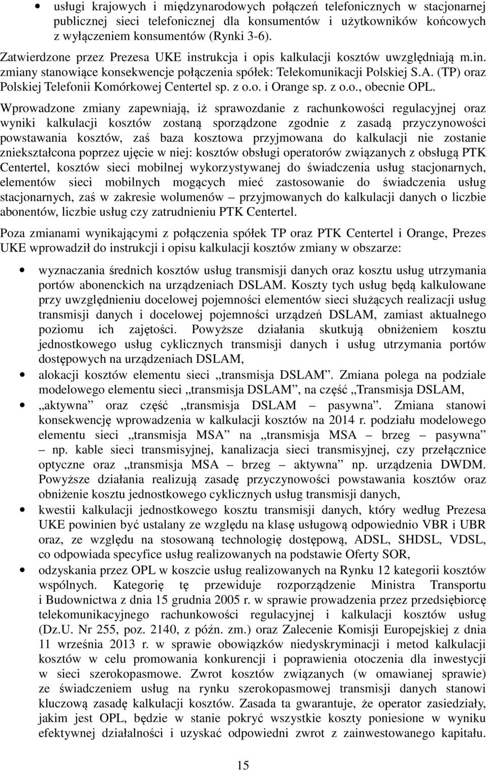 (TP) oraz Polskiej Telefonii Komórkowej Centertel sp. z o.o. i Orange sp. z o.o., obecnie OPL.