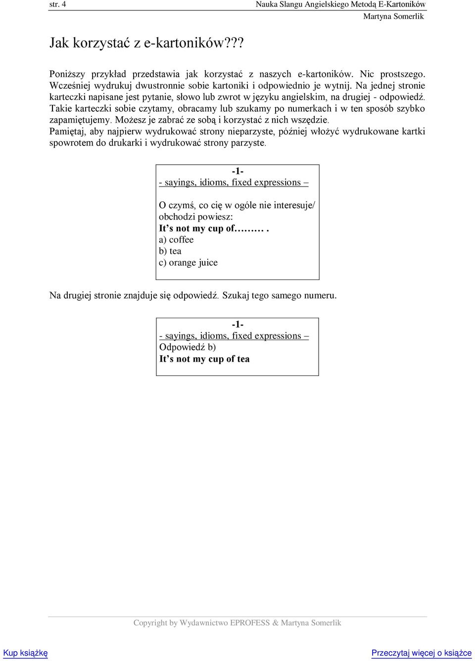 Takie karteczki sobie czytamy, obracamy lub szukamy po numerkach i w ten sposób szybko zapamiętujemy. Możesz je zabrać ze sobą i korzystać z nich wszędzie.