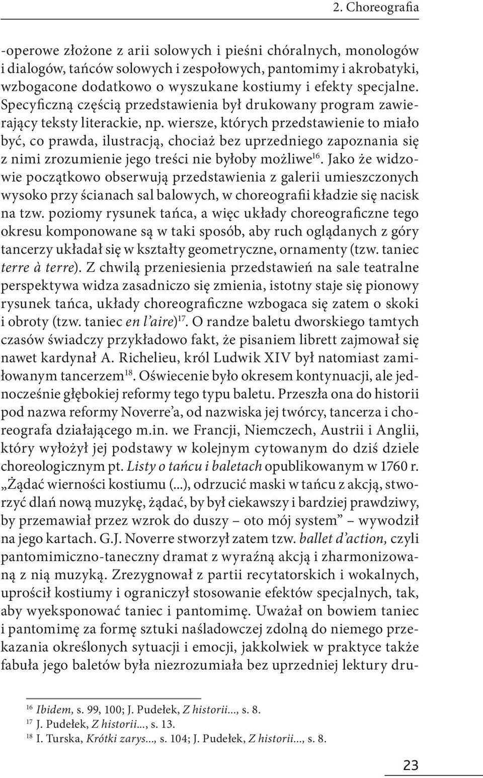 wiersze, których przedstawienie to miało być, co prawda, ilustracją, chociaż bez uprzedniego zapoznania się z nimi zrozumienie jego treści nie byłoby możliwe 16.