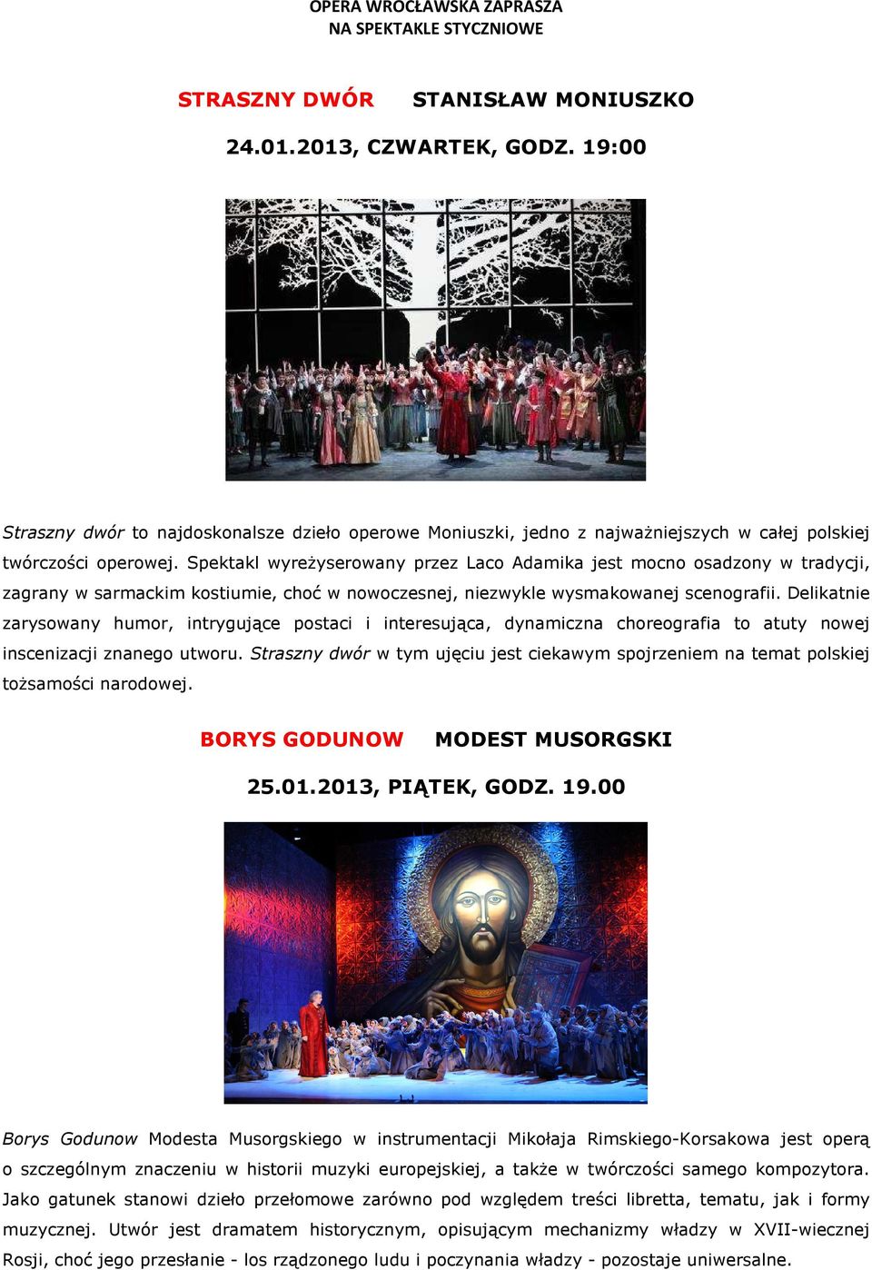 Delikatnie zarysowany humor, intrygujące postaci i interesująca, dynamiczna choreografia to atuty nowej inscenizacji znanego utworu.