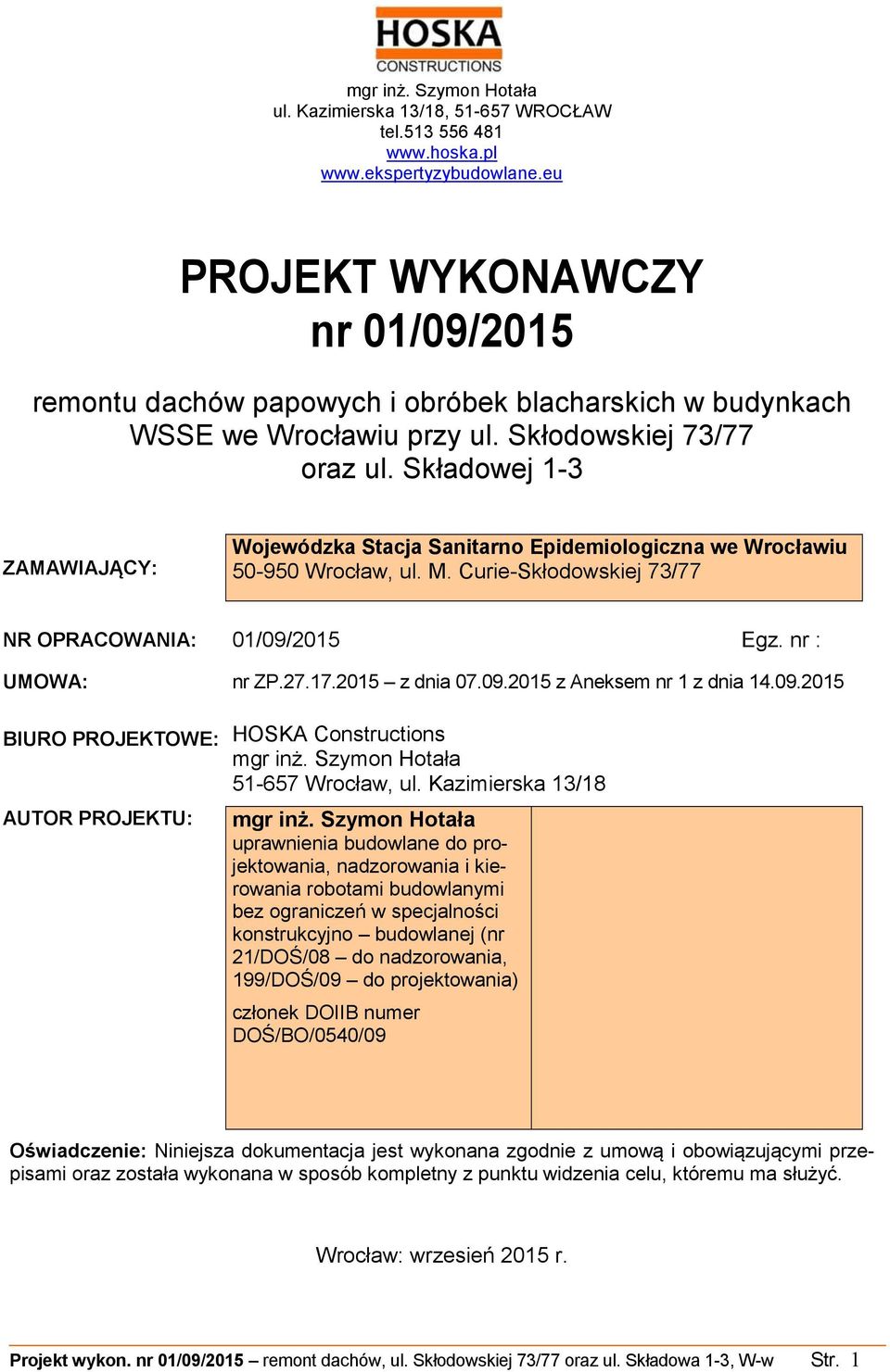 Składowej 1-3 ZAMAWIAJĄCY: Wojewódzka Stacja Sanitarno Epidemiologiczna we Wrocławiu 50-950 Wrocław, ul. M. Curie-Skłodowskiej 73/77 NR OPRACOWANIA: 01/09/2015 Egz. nr : UMOWA: nr ZP.27.17.
