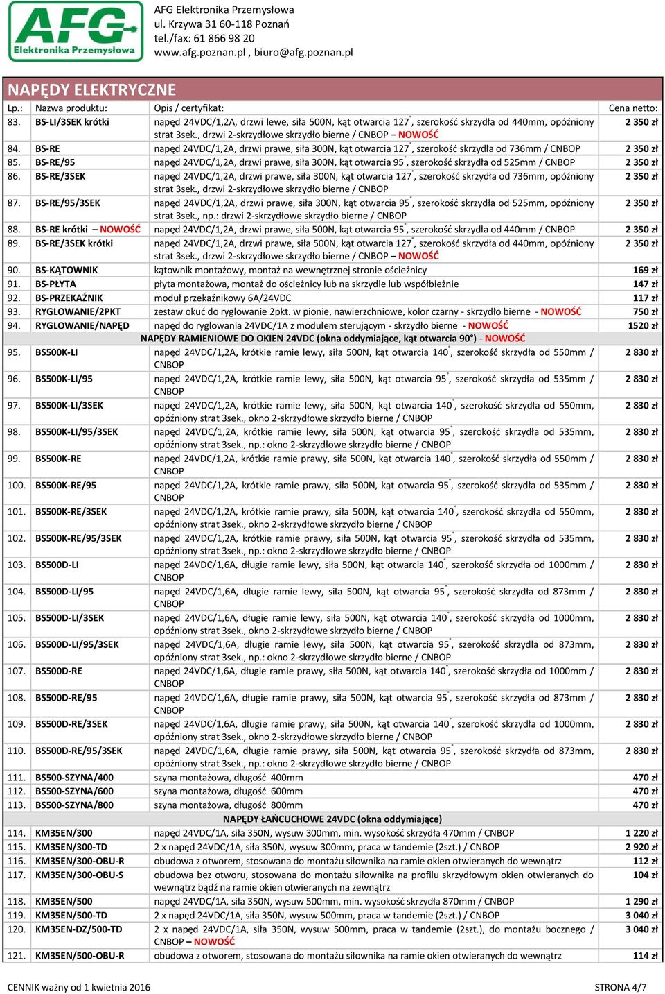 BS-RE/95 napęd 24VDC/1,2A, drzwi prawe, siła 300N, kąt otwarcia 95, szerokość skrzydła od 525mm / 2 350 zł 86.