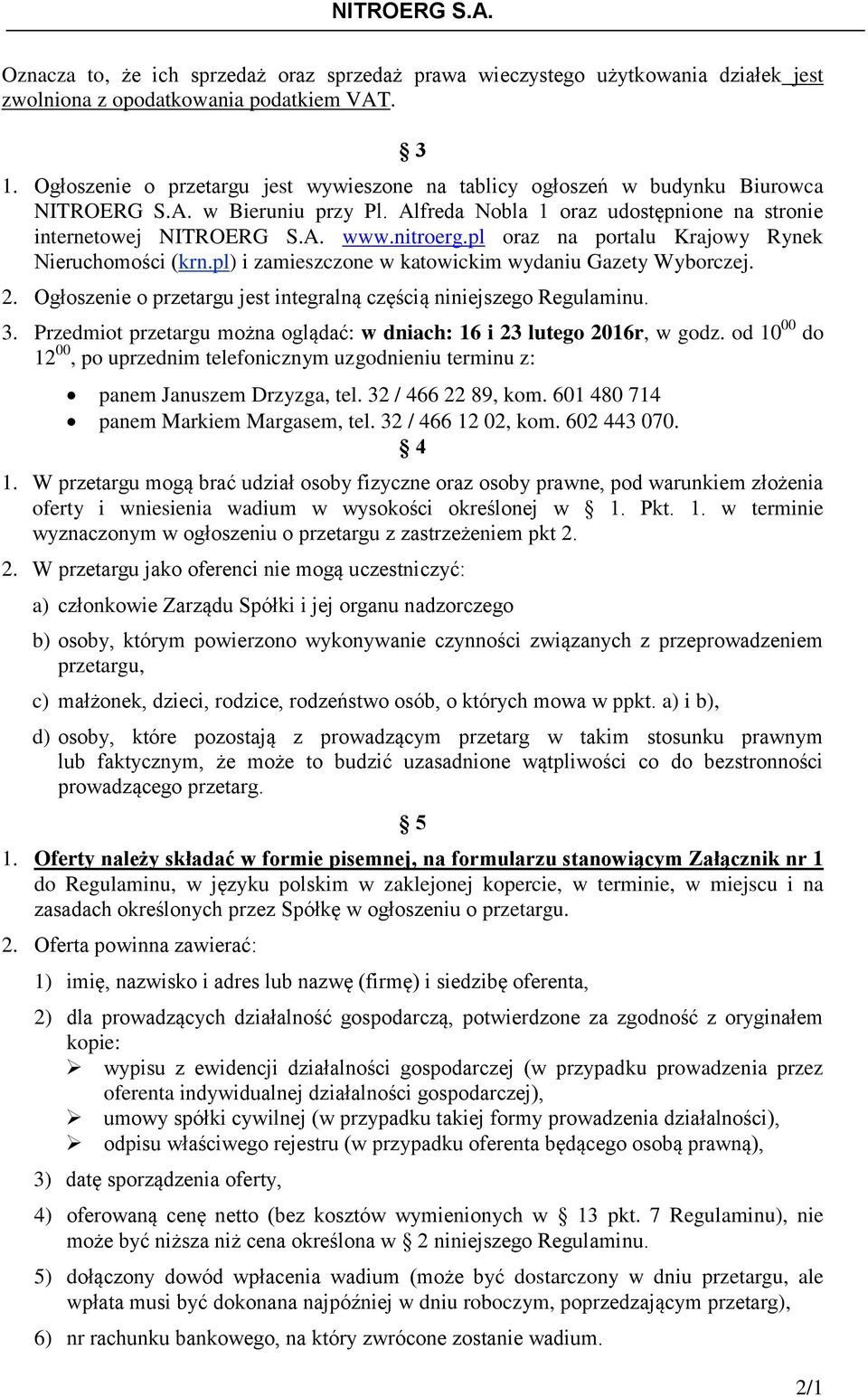 pl oraz na portalu Krajowy Rynek Nieruchomości (krn.pl) i zamieszczone w katowickim wydaniu Gazety Wyborczej. 2. Ogłoszenie o przetargu jest integralną częścią niniejszego Regulaminu. 3.