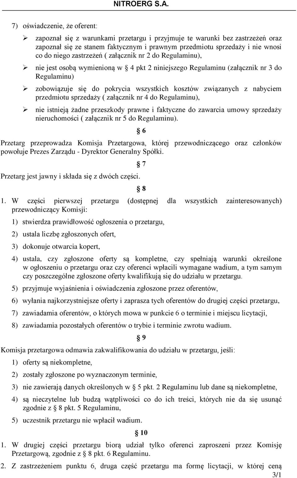 nabyciem przedmiotu sprzedaży ( załącznik nr 4 do Regulaminu), nie istnieją żadne przeszkody prawne i faktyczne do zawarcia umowy sprzedaży nieruchomości ( załącznik nr 5 do Regulaminu).