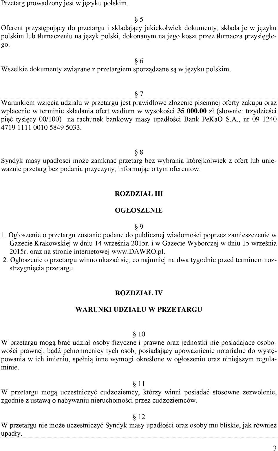 6 Wszelkie dokumenty związane z przetargiem sporządzane są w języku polskim.
