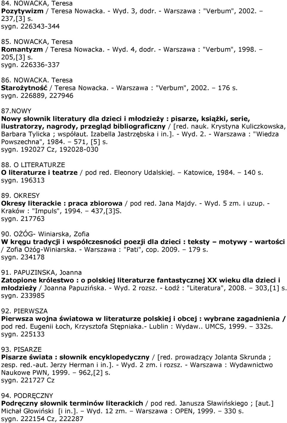 NOWY Nowy słownik literatury dla dzieci i młodzieży : pisarze, książki, serie, ilustratorzy, nagrody, przegląd bibliograficzny / [red. nauk. Krystyna Kuliczkowska, Barbara Tylicka ; współaut.