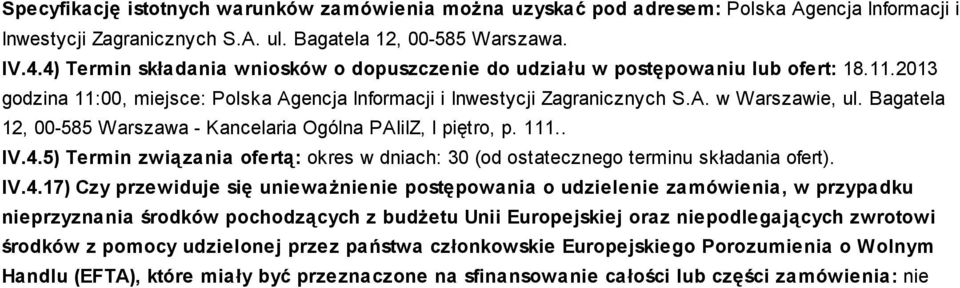 Bagatela 12, 00-585 Warszawa - Kancelaria Ogólna PAIiIZ, I piętro, p. 111.. IV.4.