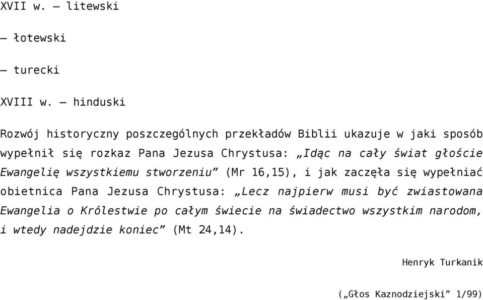 Chrystusa: Idąc na cały świat głoście Ewangelię wszystkiemu stworzeniu (Mr 16,15), i jak zaczęła się wypełniać obietnica
