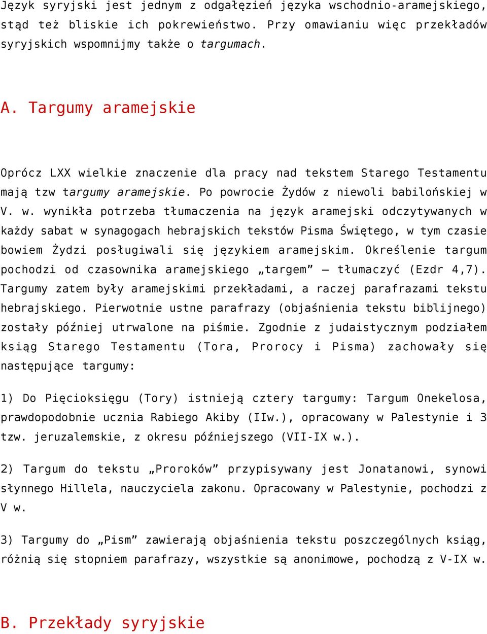 elkie znaczenie dla pracy nad tekstem Starego Testamentu mają tzw targumy aramejskie. Po powrocie Żydów z niewoli babilońskiej w 