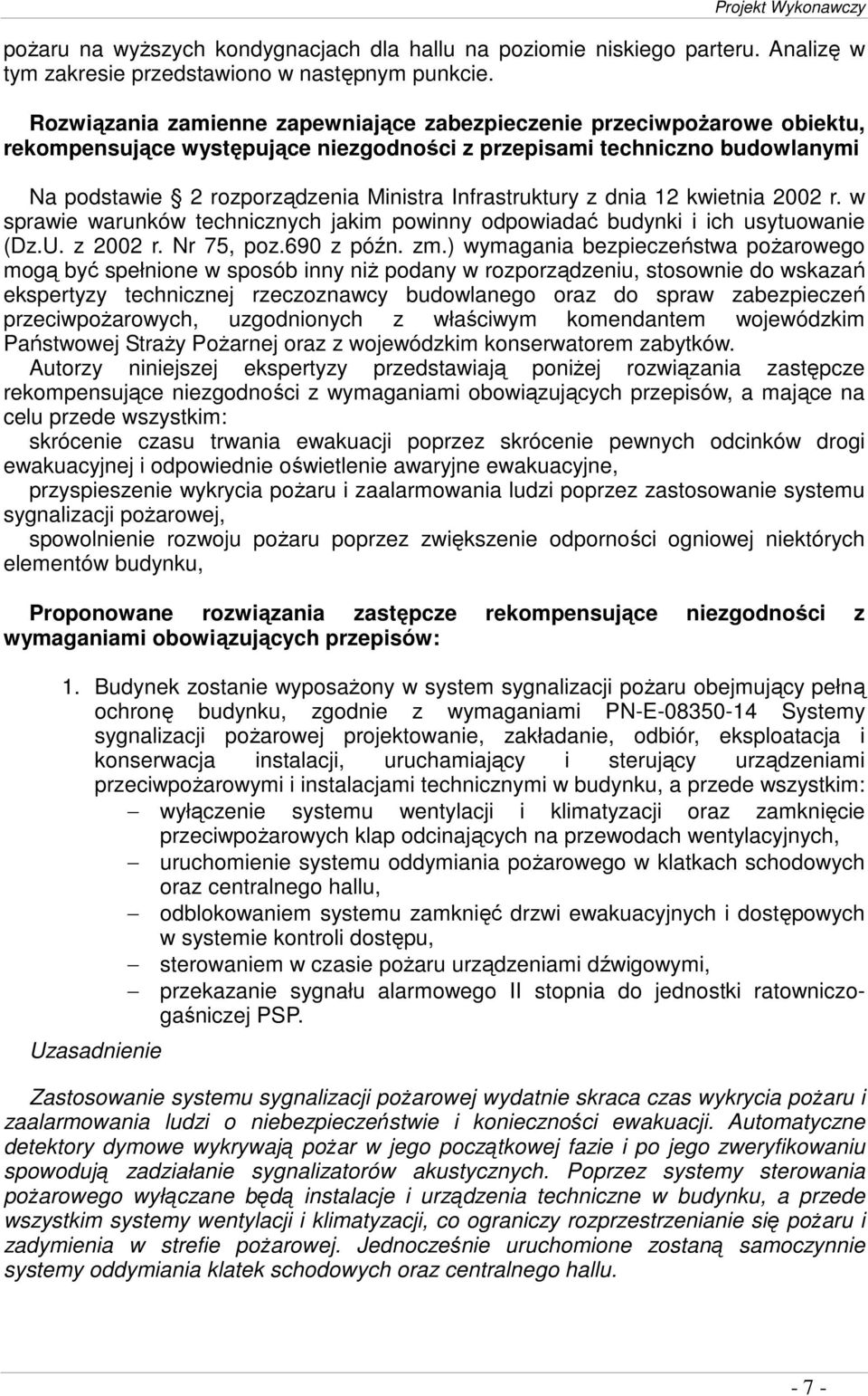 Infrastruktury z dnia 12 kwietnia 2002 r. w sprawie warunków technicznych jakim powinny odpowiadać budynki i ich usytuowanie (Dz.U. z 2002 r. Nr 75, poz.690 z późn. zm.