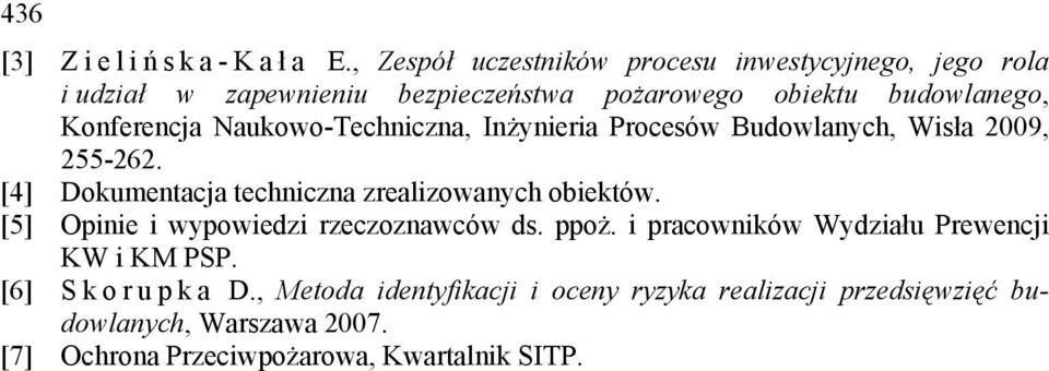Konferencja Naukowo-Techniczna, Inżynieria Procesów Budowlanych, Wisła 9, 55-6. [4] Dokumentacja techniczna zrealizowanych obiektów.