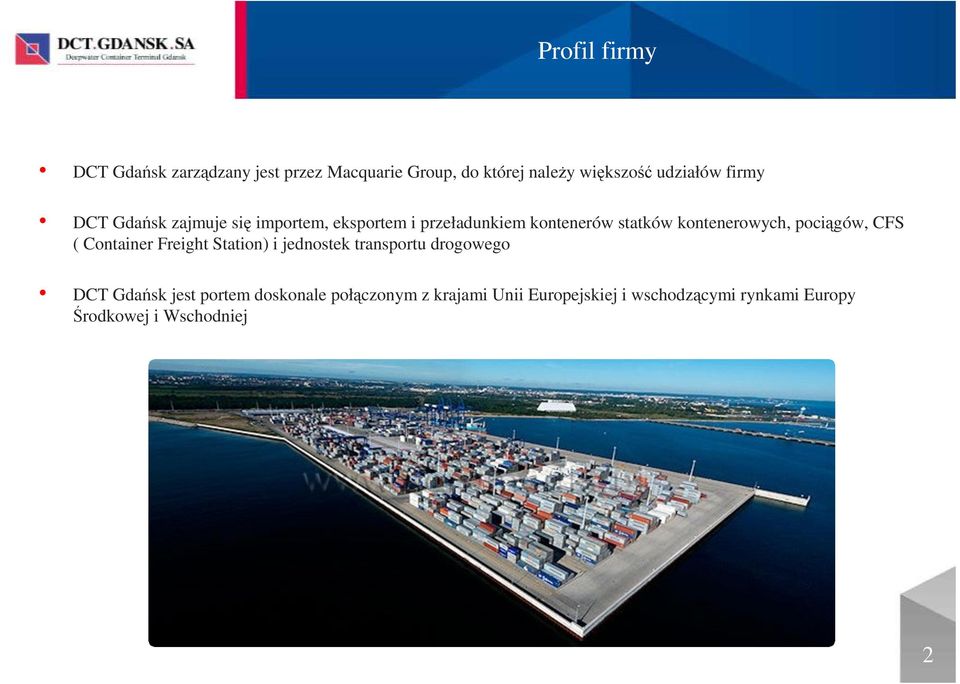 pociągów, CFS ( Container Freight Station) i jednostek transportu drogowego DCT Gdańsk jest portem