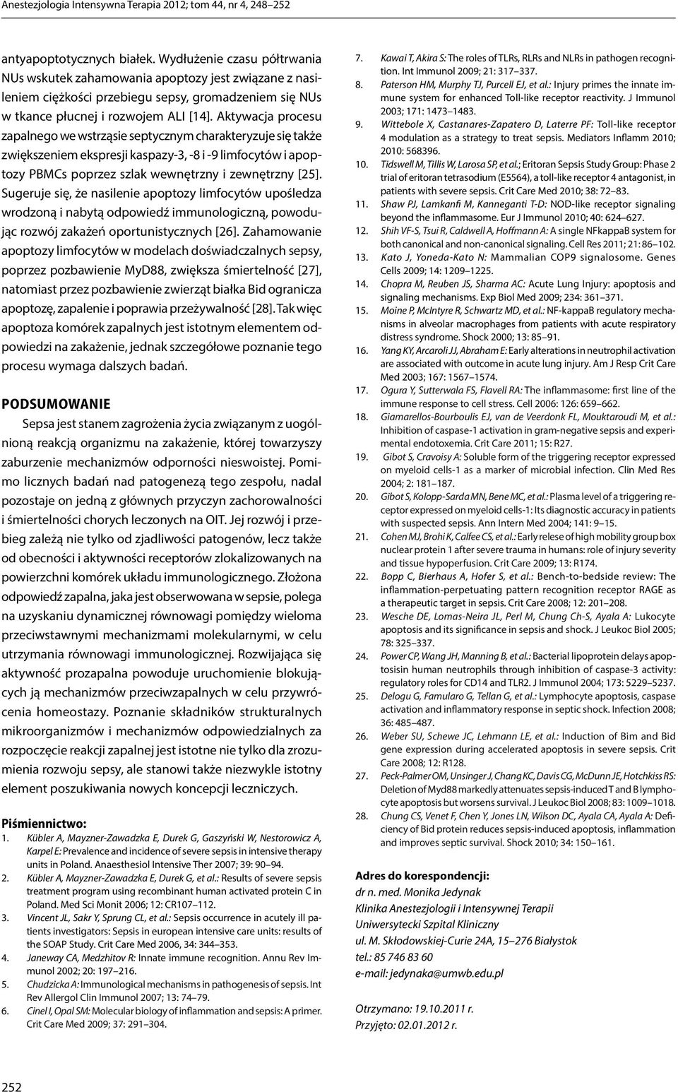 Aktywacja procesu zapalnego we wstrząsie septycznym charakteryzuje się także zwiększeniem ekspresji kaspazy-3, -8 i -9 limfocytów i apoptozy PBMCs poprzez szlak wewnętrzny i zewnętrzny [25].
