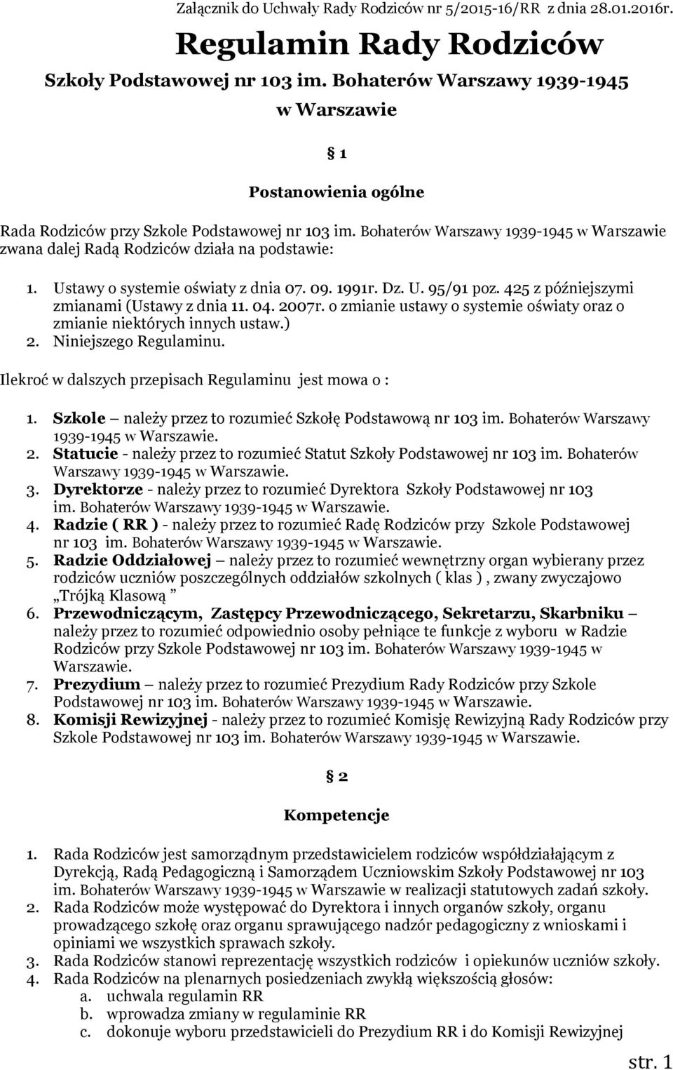 Bohaterów Warszawy 1939-1945 w Warszawie zwana dalej Radą Rodziców działa na podstawie: 1. Ustawy o systemie oświaty z dnia 07. 09. 1991r. Dz. U. 95/91 poz.