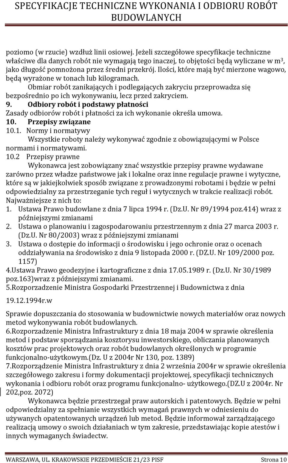 Ilości, które mają być mierzone wagowo, będą wyrażone w tonach lub kilogramach.