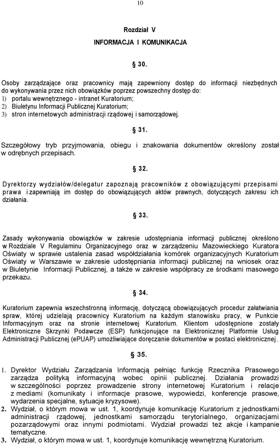 2) Biuletynu Informacji Publicznej Kuratorium; 3) stron internetowych administracji rządowej i samorządowej. 31.