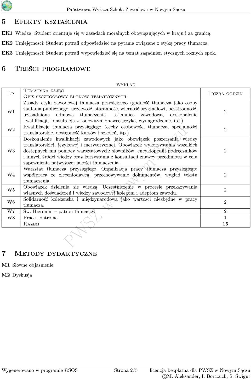 6 Treści programowe Lp Tematyka zaje ć Opis szczegó lowy bloków tematycznych Liczba godzin W1 Zasady etyki zawodowej t lumacza przysięg lego (godność t lumacza jako osoby zaufania publicznego,