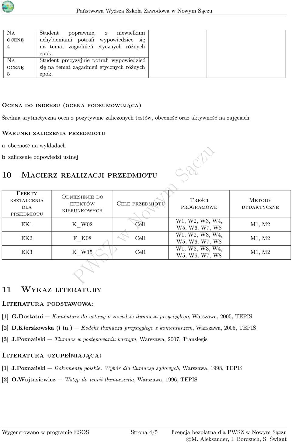 Ocena do indeksu (ocena podsumowuja ca) Średnia arytmetyczna ocen z pozytywnie zaliczonych testów, obecność oraz aktywność na zajęciach Warunki zaliczenia przedmiotu a obecność na ach b zaliczenie