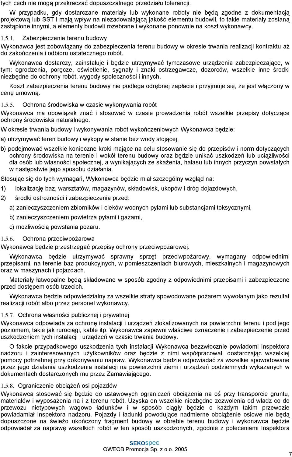 zastąpione innymi, a elementy budowli rozebrane i wykonane ponownie na koszt wykonawcy. 1.5.4.