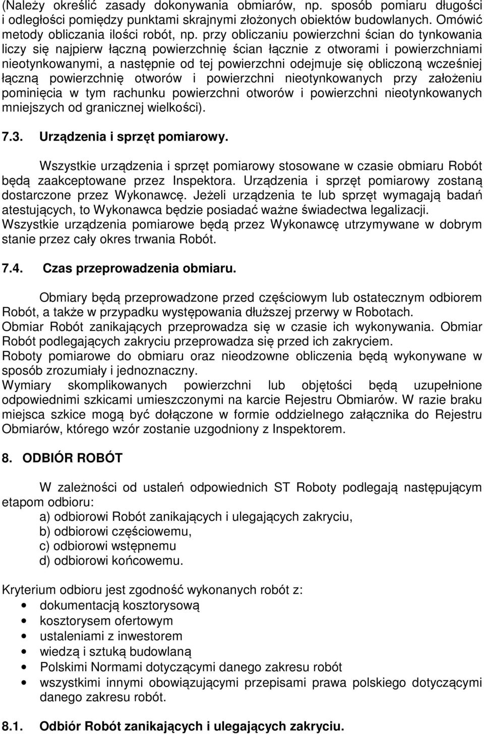 wcześniej łączną powierzchnię otworów i powierzchni nieotynkowanych przy założeniu pominięcia w tym rachunku powierzchni otworów i powierzchni nieotynkowanych mniejszych od granicznej wielkości). 7.3.