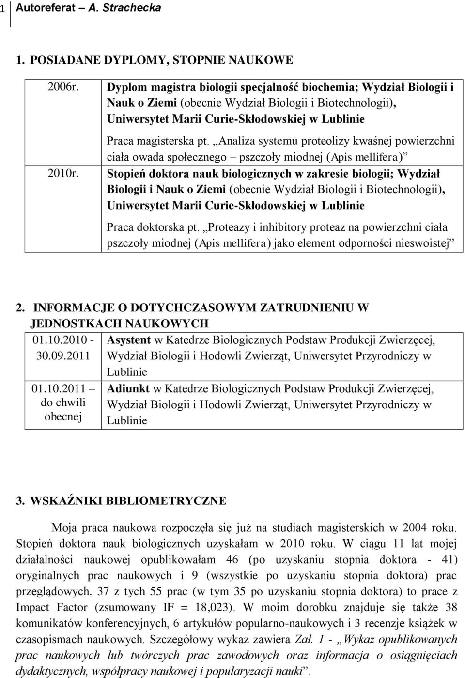 Analiza systemu proteolizy kwaśnej powierzchni ciała owada społecznego pszczoły miodnej (Apis mellifera) 2010r.
