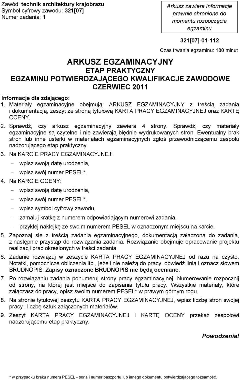 Materia y egzaminacyjne obejmuj : ARKUSZ EGZAMINACYJNY z tre ci zadania i dokumentacj, zeszyt ze stron tytu ow KARTA PRACY EGZAMINACYJNEJ oraz KART OCENY. 2.