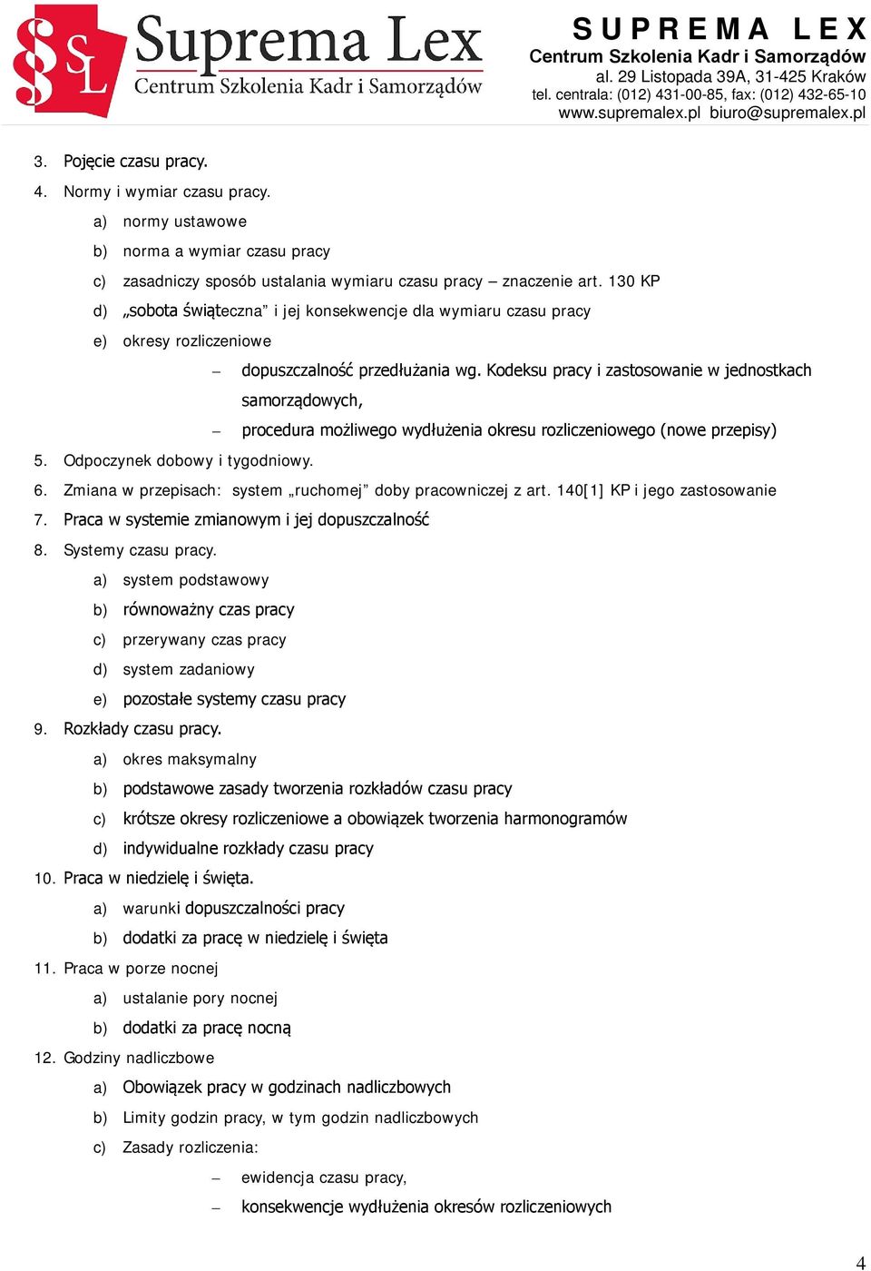 Kodeksu pracy i zastosowanie w jednostkach samorządowych, procedura możliwego wydłużenia okresu rozliczeniowego (nowe przepisy) 5. Odpoczynek dobowy i tygodniowy. 6.