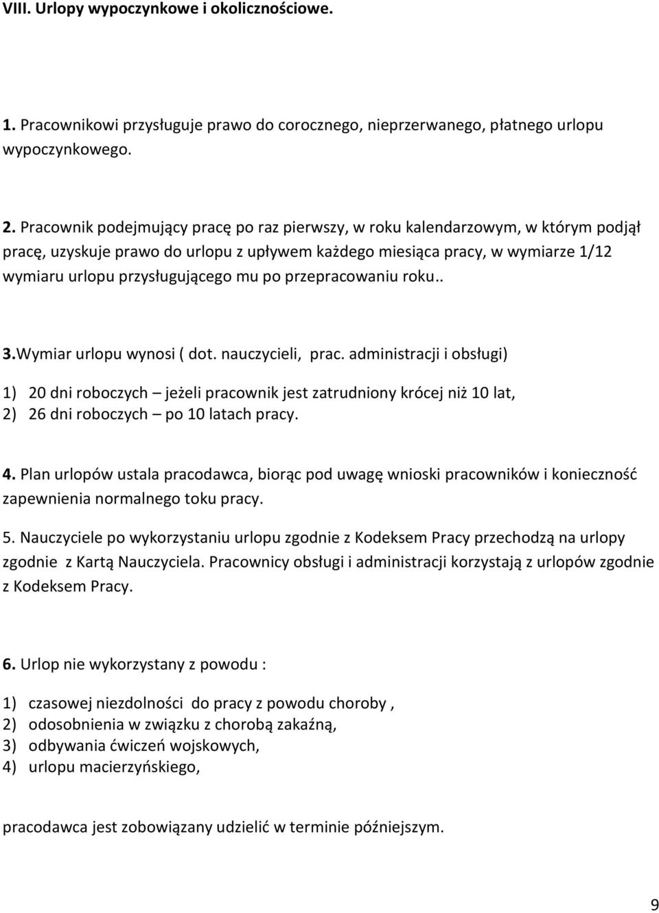 po przepracowaniu roku.. 3.Wymiar urlopu wynosi ( dot. nauczycieli, prac.