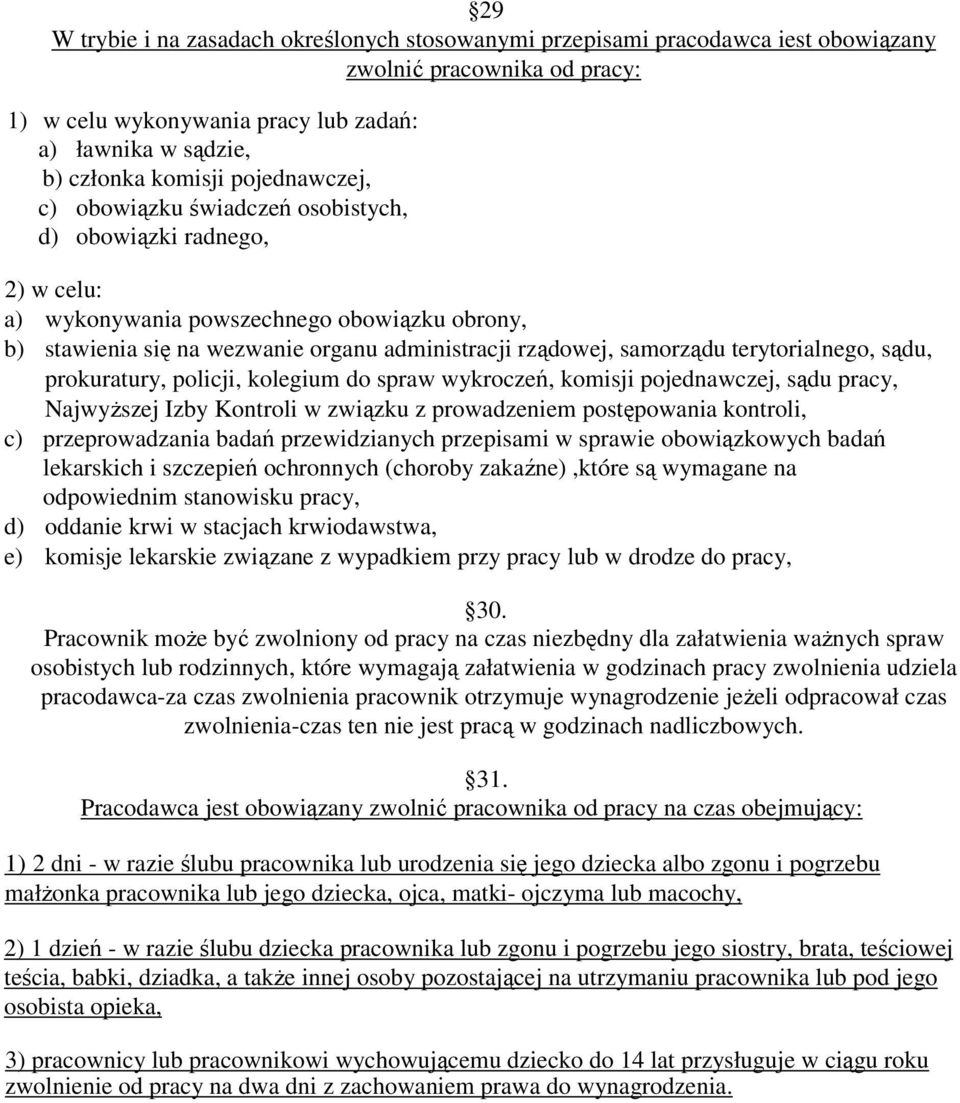 terytorialnego, sądu, prokuratury, policji, kolegium do spraw wykroczeń, komisji pojednawczej, sądu pracy, NajwyŜszej Izby Kontroli w związku z prowadzeniem postępowania kontroli, c) przeprowadzania