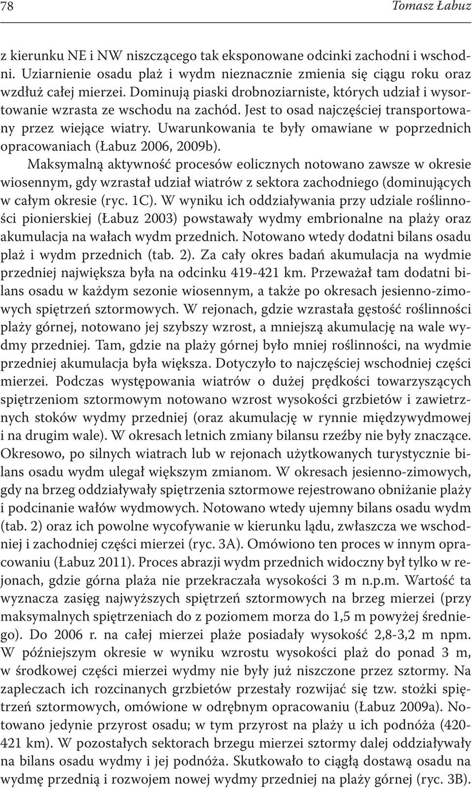 Uwarunkowania te były omawiane w poprzednich opracowaniach (Łabuz 2006, 2009b).