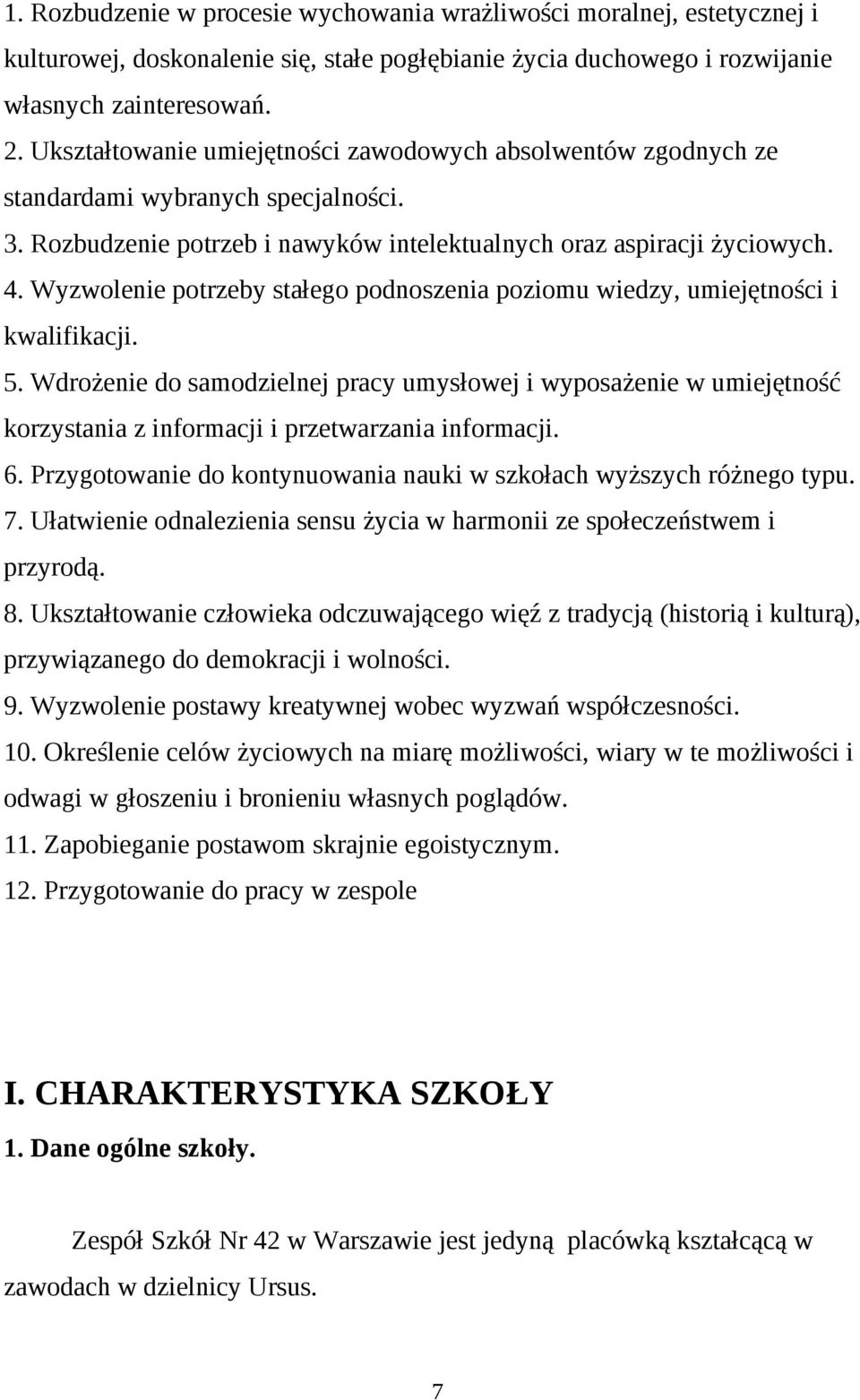 Wyzwolenie potrzeby stałego podnoszenia poziomu wiedzy, umiejętności i kwalifikacji. 5.