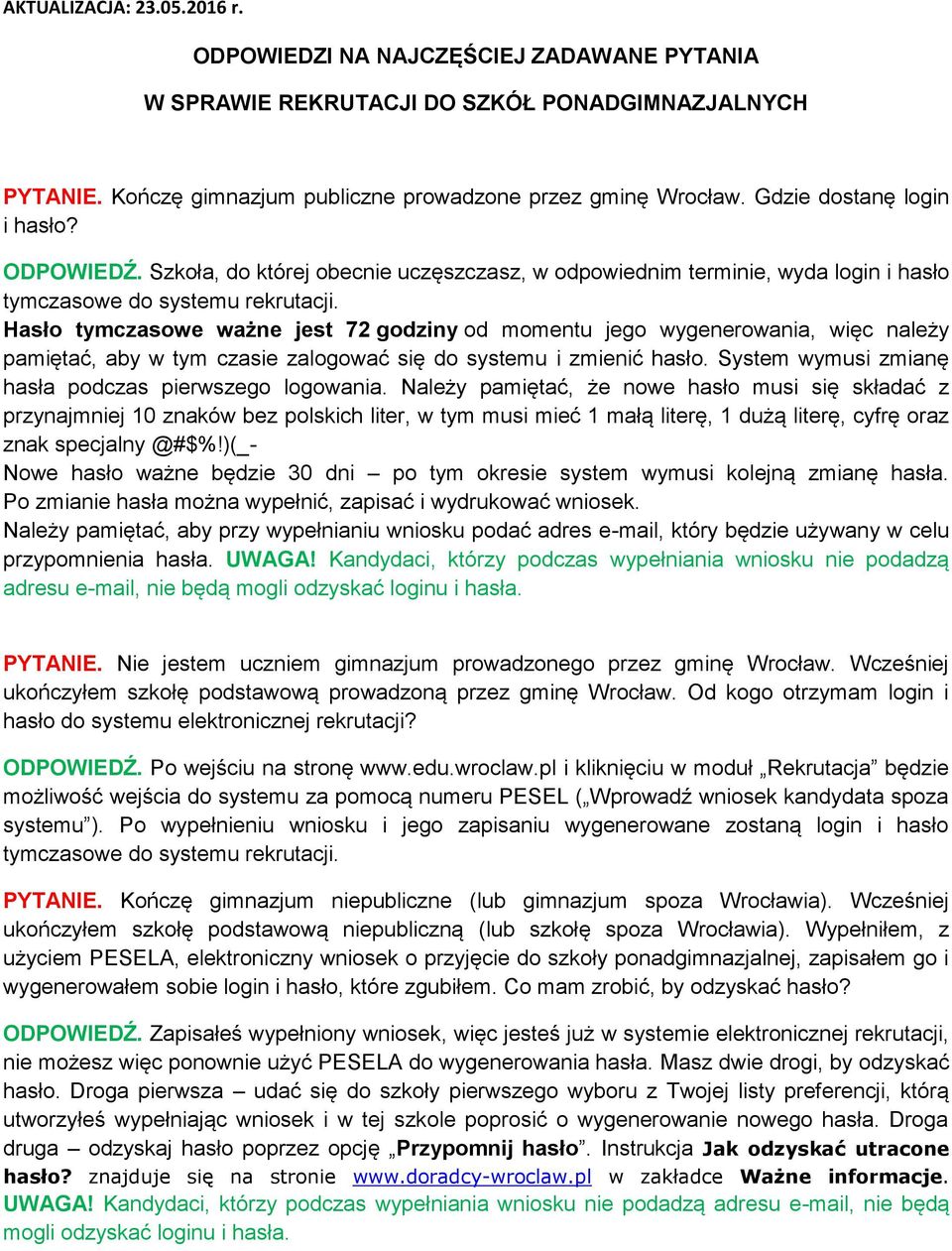 Hasło tymczasowe ważne jest 72 godziny od momentu jego wygenerowania, więc należy pamiętać, aby w tym czasie zalogować się do systemu i zmienić hasło.