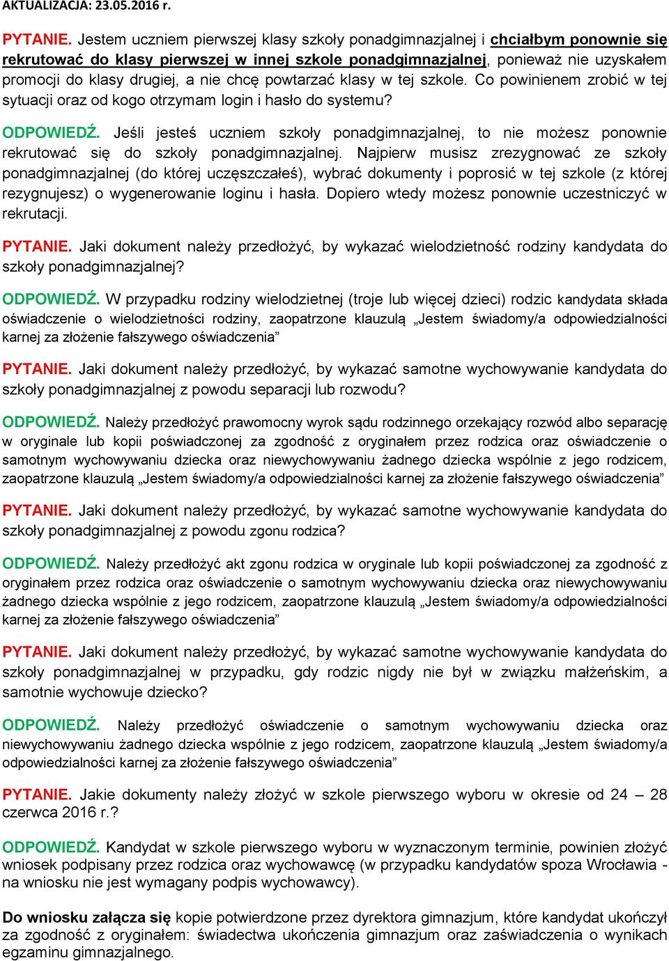 nie chcę powtarzać klasy w tej szkole. Co powinienem zrobić w tej sytuacji oraz od kogo otrzymam login i hasło do systemu? ODPOWIEDŹ.