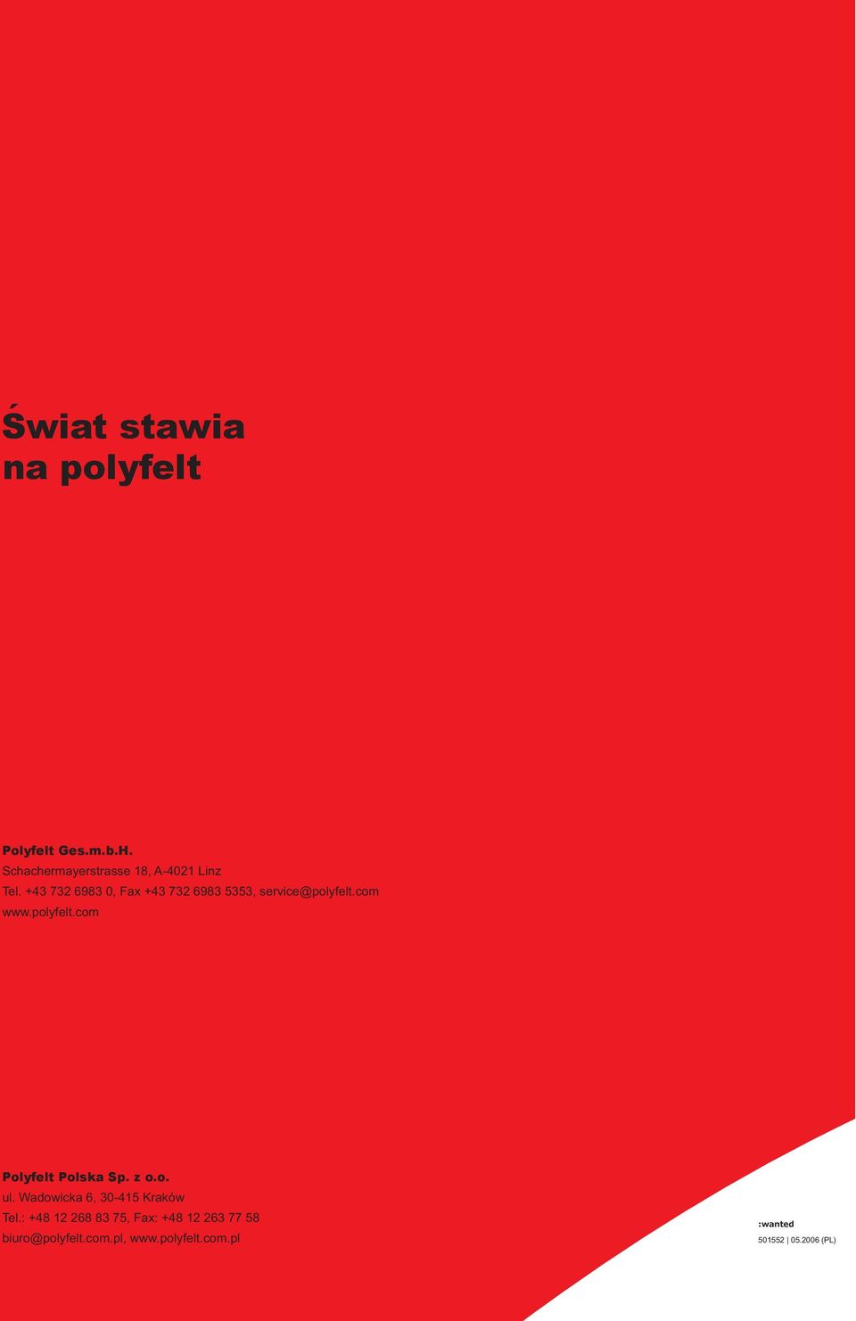 +43 732 6983 0, Fax +43 732 6983 5353, service@polyfelt.com www.polyfelt.com Polyfelt Polska Sp.