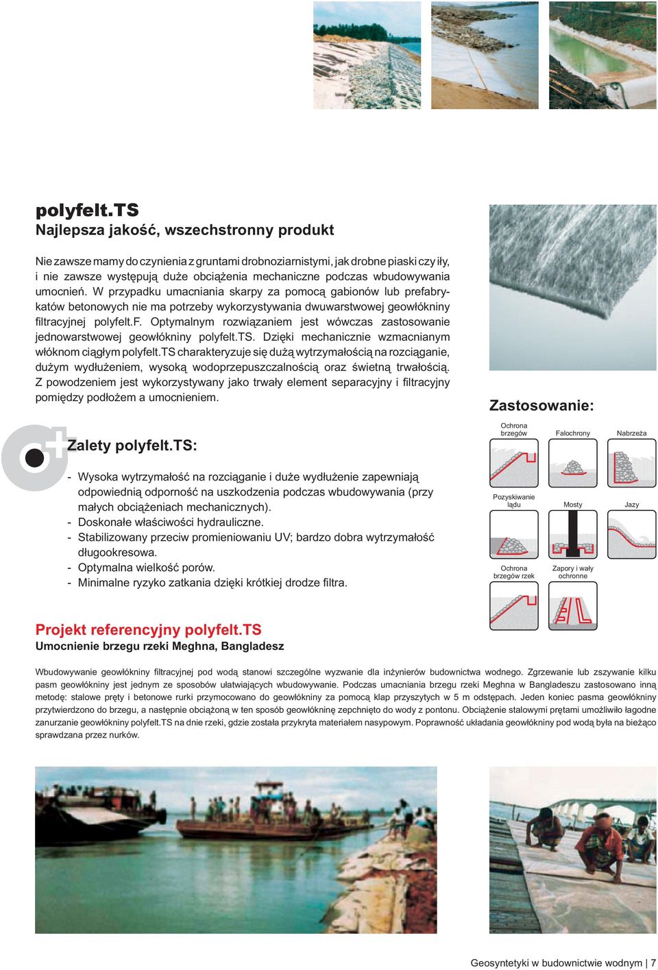 wbudowywania umocnień. W przypadku umacniania skarpy za pomocą gabionów lub prefabrykatów betonowych nie ma potrzeby wykorzystywania dwuwarstwowej geowłókniny filtracyjnej f.