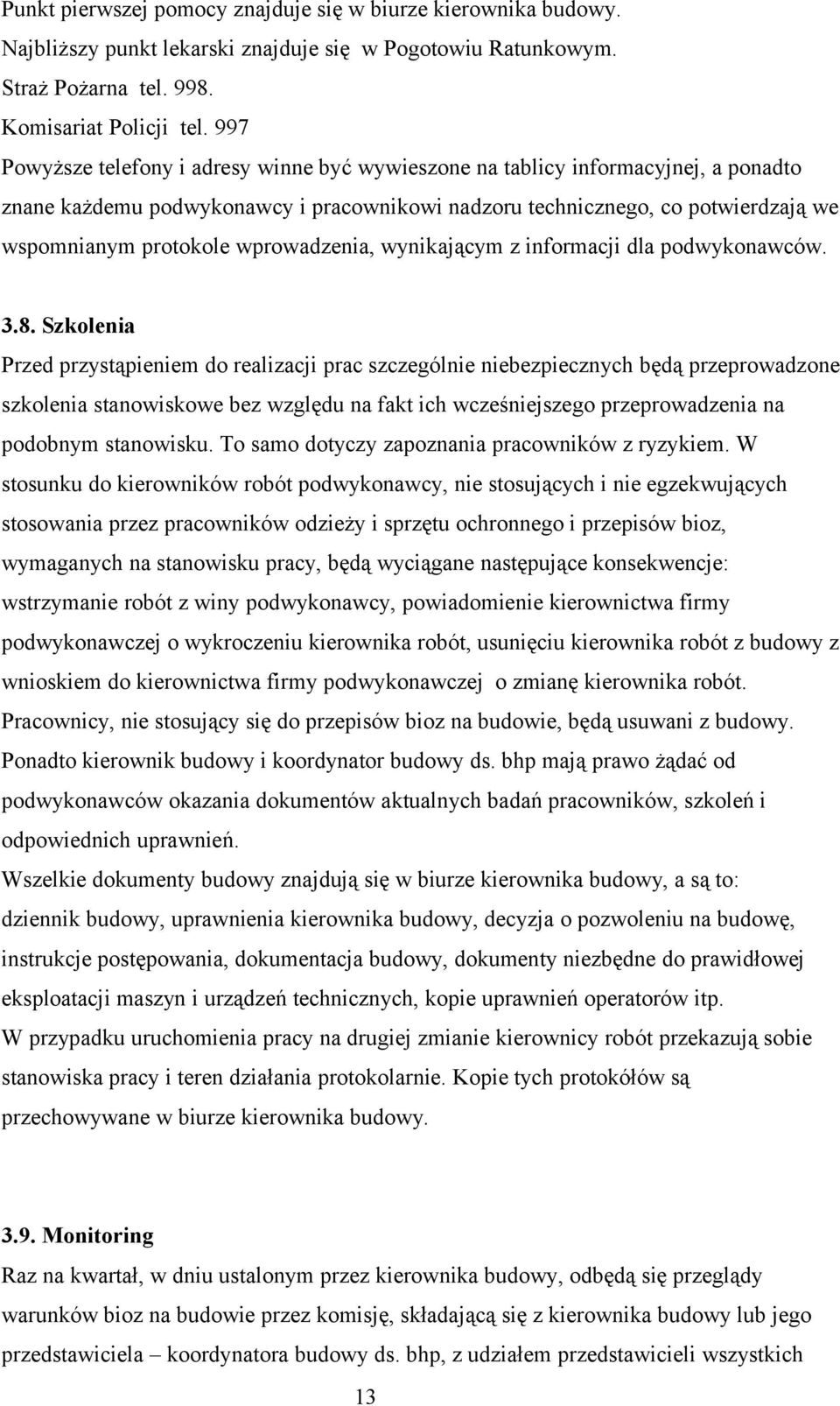 wprowadzenia, wynikającym z informacji dla podwykonawców. 3.8.