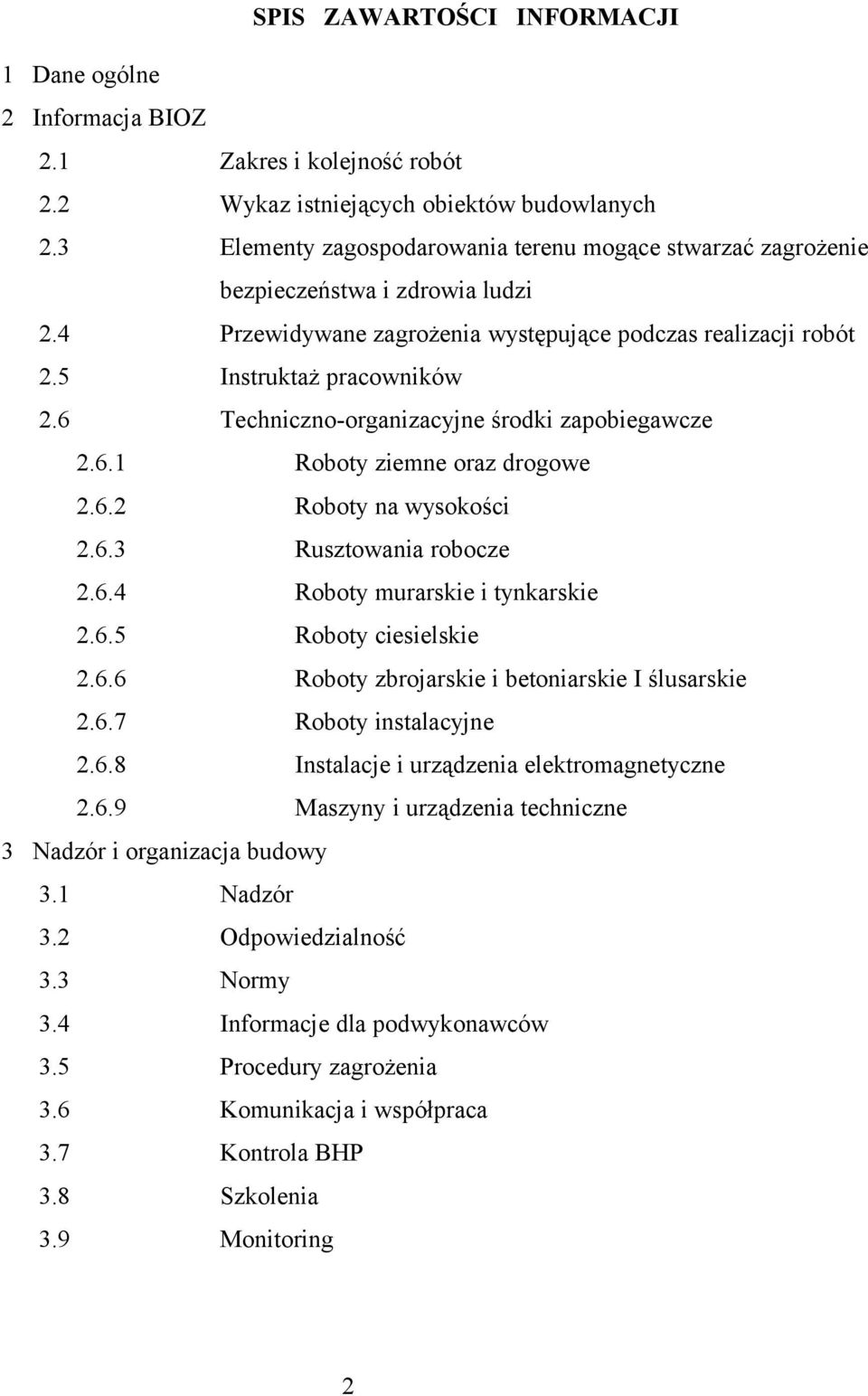 6 Techniczno-organizacyjne środki zapobiegawcze 2.6.1 Roboty ziemne oraz drogowe 2.6.2 Roboty na wysokości 2.6.3 Rusztowania robocze 2.6.4 Roboty murarskie i tynkarskie 2.6.5 Roboty ciesielskie 2.6.6 Roboty zbrojarskie i betoniarskie I ślusarskie 2.