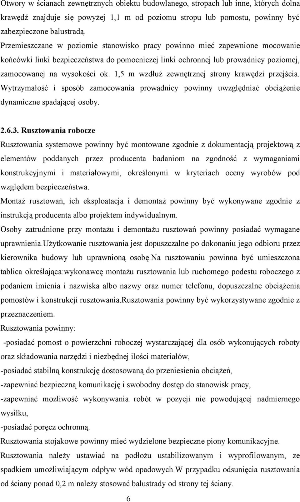 1,5 m wzdłuż zewnętrznej strony krawędzi przejścia. Wytrzymałość i sposób zamocowania prowadnicy powinny uwzględniać obciążenie dynamiczne spadającej osoby. 2.6.3.