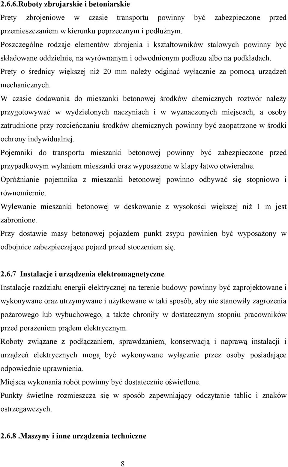 Pręty o średnicy większej niż 20 mm należy odginać wyłącznie za pomocą urządzeń mechanicznych.