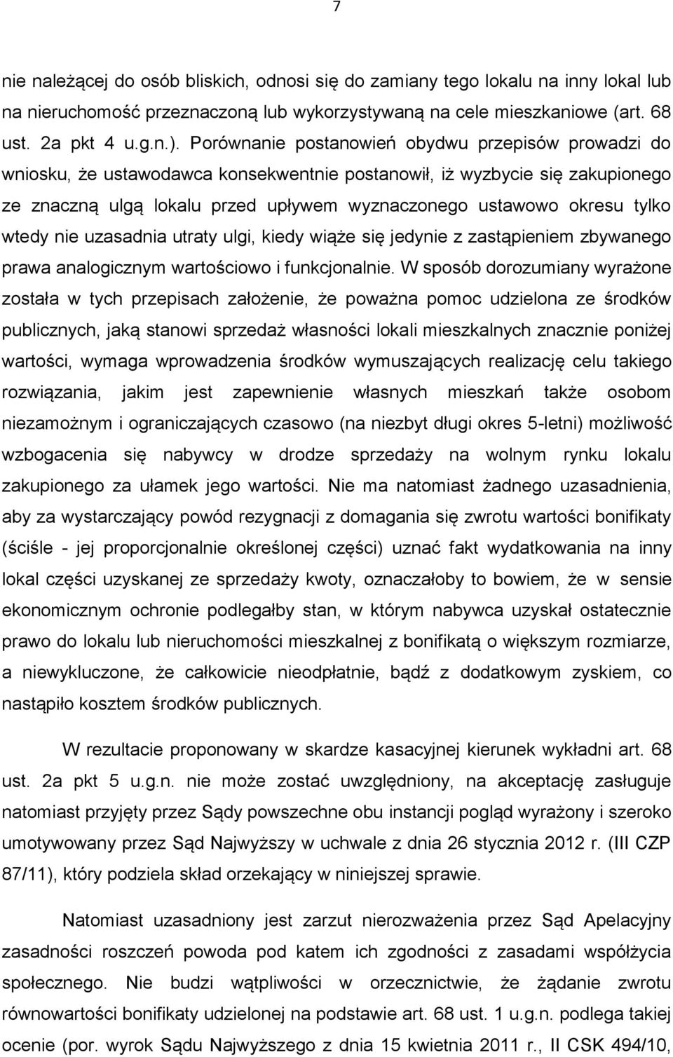 tylko wtedy nie uzasadnia utraty ulgi, kiedy wiąże się jedynie z zastąpieniem zbywanego prawa analogicznym wartościowo i funkcjonalnie.