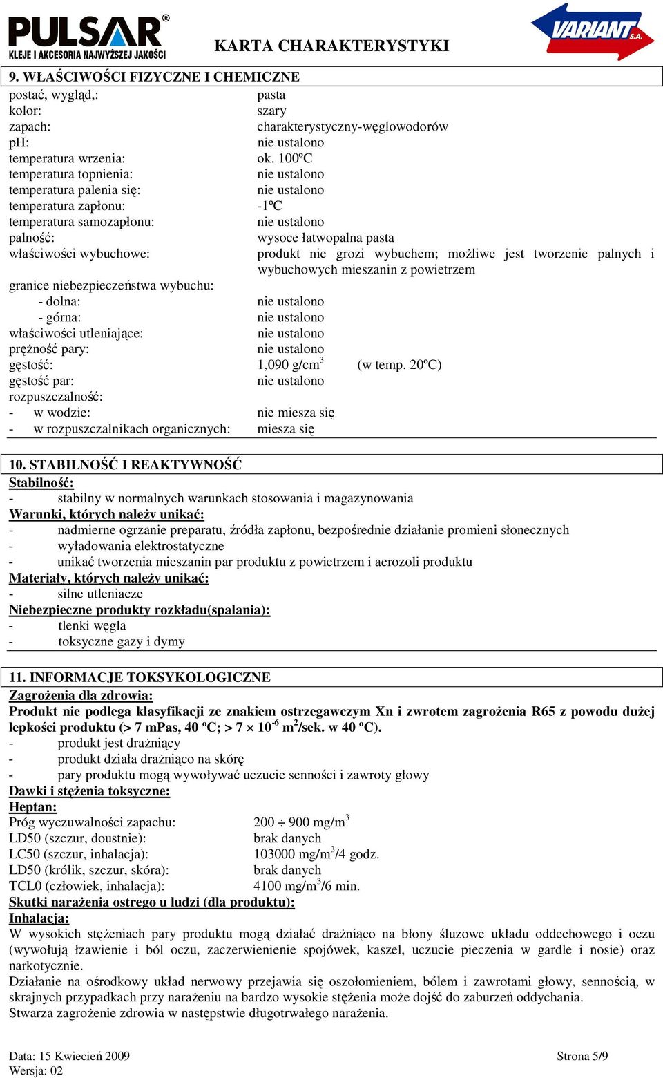 dolna: - górna: właściwości utleniające: pręŝność pary: gęstość: 1,090 g/cm 3 (w temp.