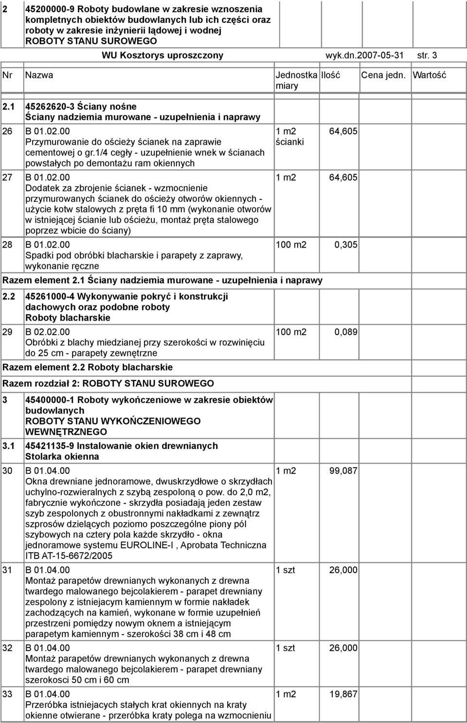 1/4 cegły - uzupełnienie wnek w ścianach powstałych po demontażu ram okiennych 1 m2 ścianki 64,605 27 B 01.02.