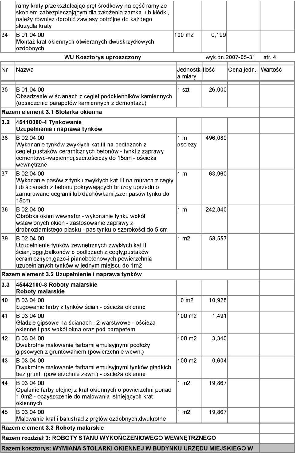 00 Obsadzenie w ścianach z cegieł podokienników kamiennych (obsadzenie parapetów kamiennych z demontażu) Razem element 3.1 Stolarka okienna 3.