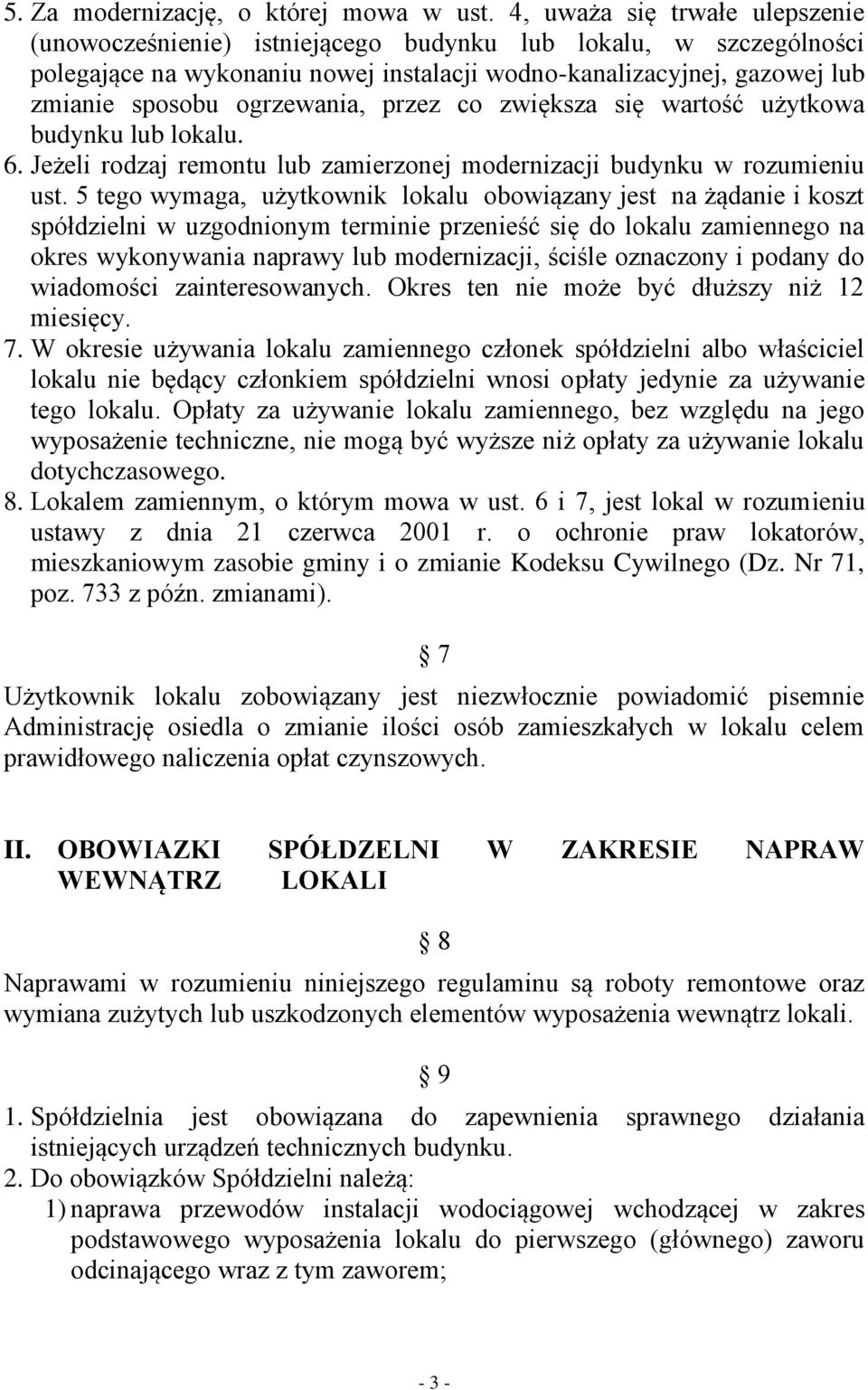 ogrzewania, przez co zwiększa się wartość użytkowa budynku lub lokalu. 6. Jeżeli rodzaj remontu lub zamierzonej modernizacji budynku w rozumieniu ust.