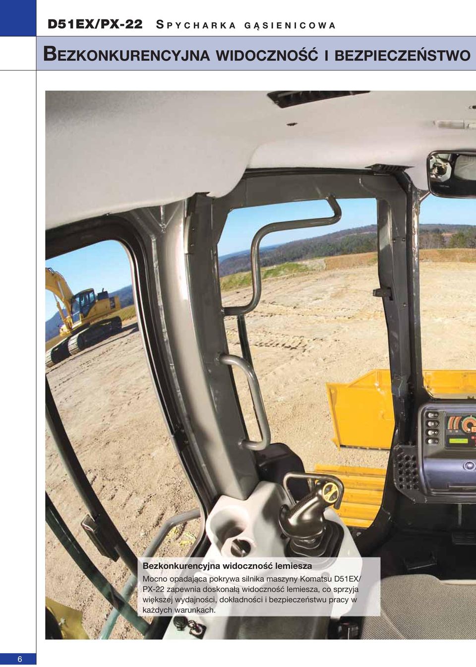 maszyny Komatsu D51EX/ PX-22 zapewnia doskonałą widoczność lemiesza, co