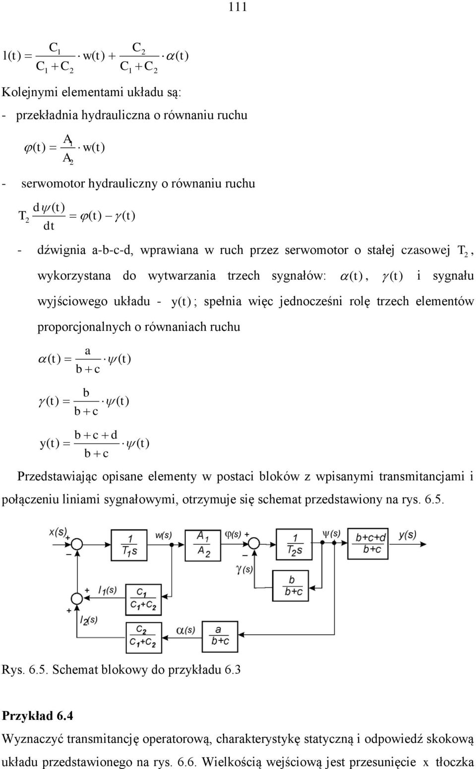 o równnih ruhu t t t t d t t Przedtwiją opine element w poti loków z wpinmi trnmitnjmi i połązeniu linimi gnłowmi, otrzmuje ię hemt przedtwion n r. 6.5.