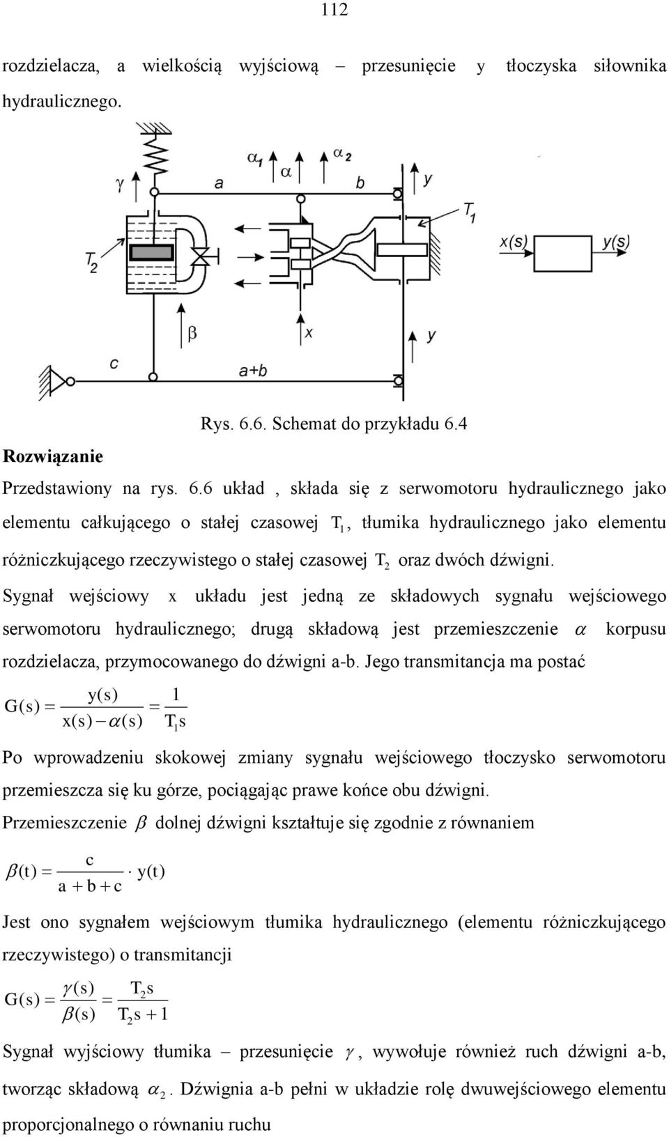 Sgnł wejśiow ukłdu jet jedną ze kłdowh gnłu wejśiowego erwomotoru hdruliznego; drugą kłdową jet przemiezzenie korpuu rozdzielz, przmoownego do dźwigni -.